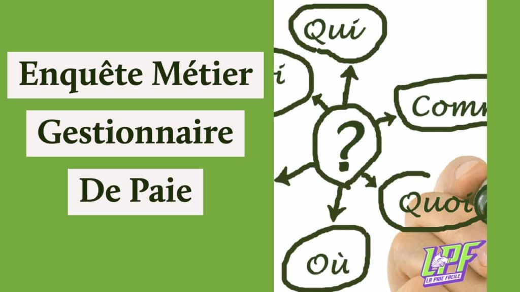 Comment Faire Une Superbe Enquête Métier Gestionnaire De Paie