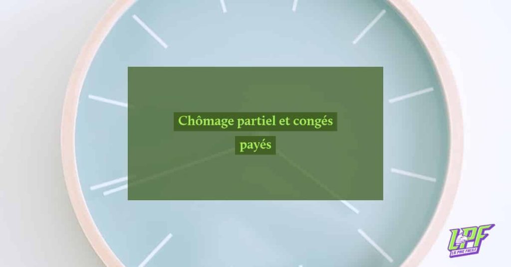 Chômage partiel et congés payés