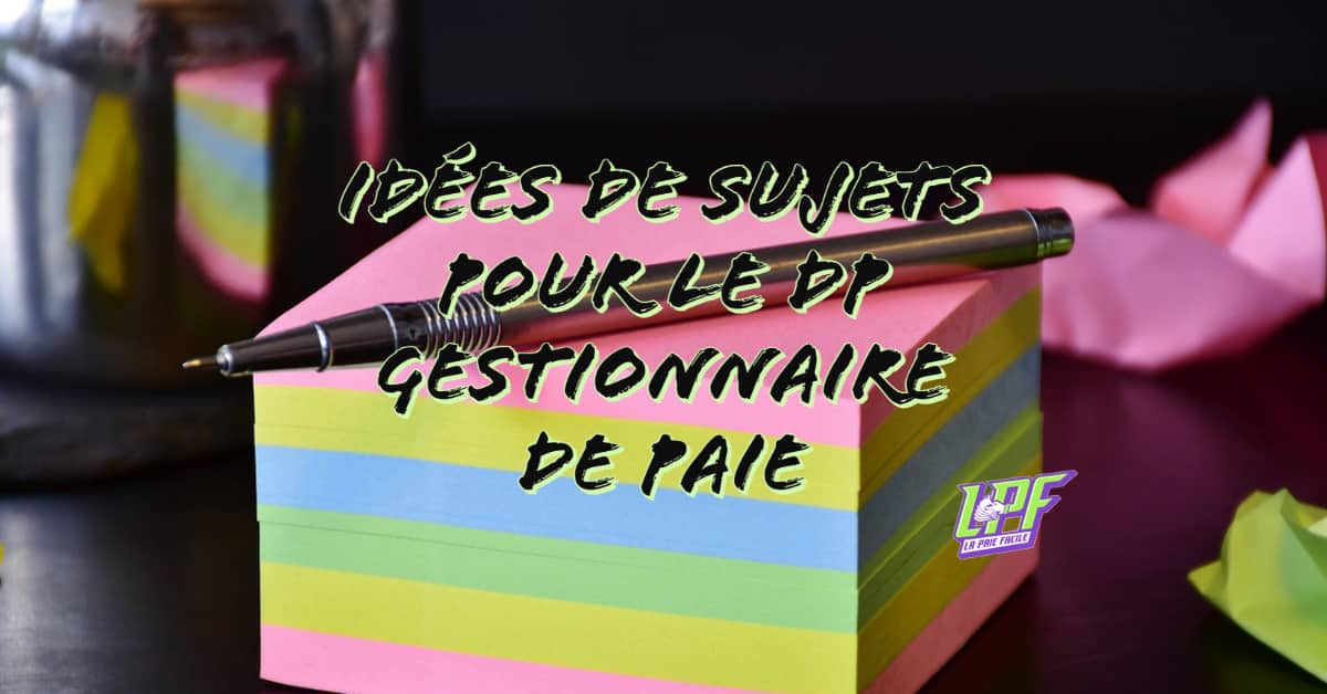 Sujets Pour Le DP Gestionnaire De Paie - La Paie Facile