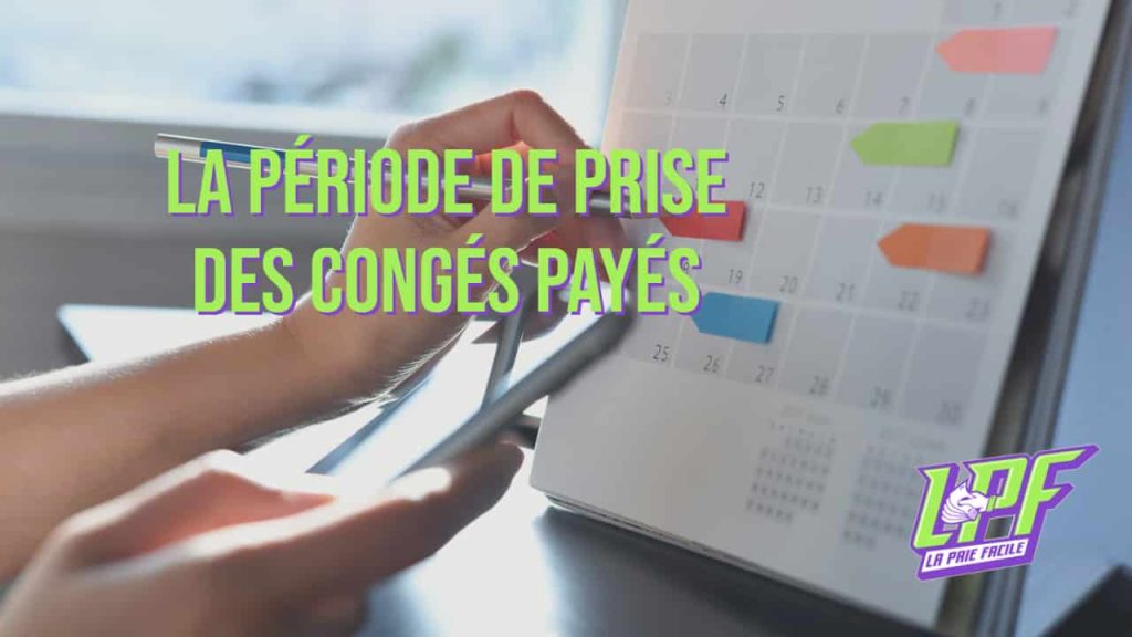 La Période De Prise Des Congés Payés - La Paie Facile